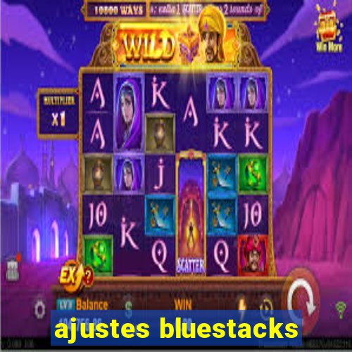 ajustes bluestacks